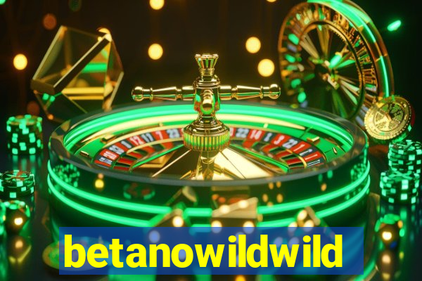 betanowildwild