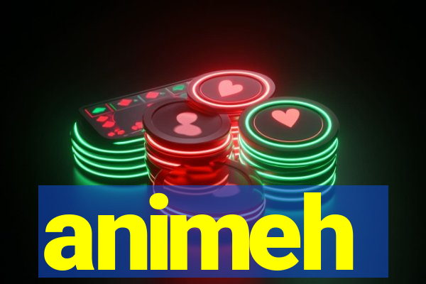 animeh