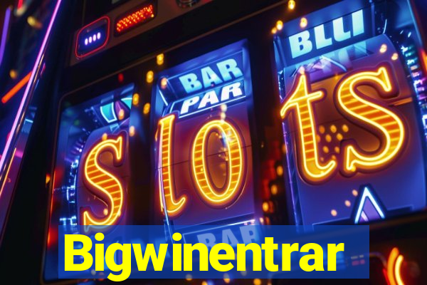 Bigwinentrar