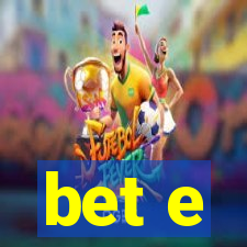 bet e