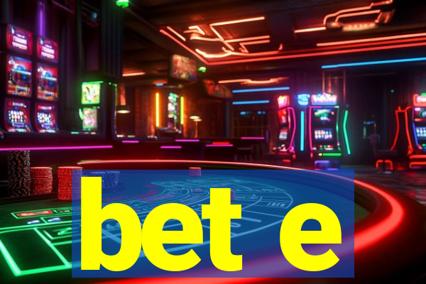 bet e