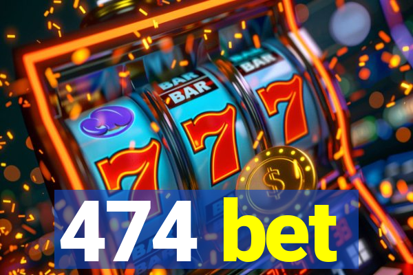 474 bet