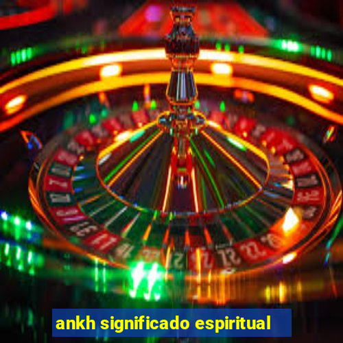 ankh significado espiritual