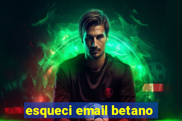 esqueci email betano