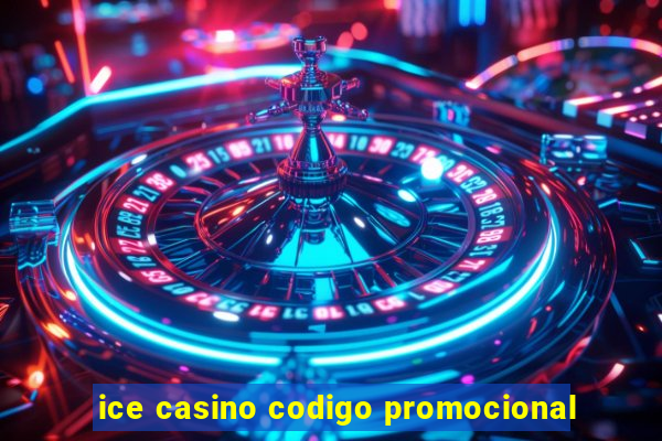 ice casino codigo promocional