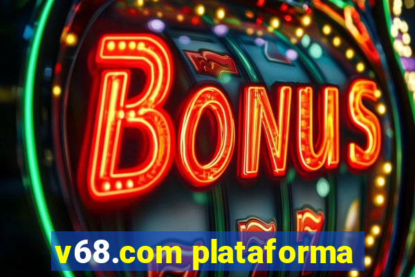 v68.com plataforma