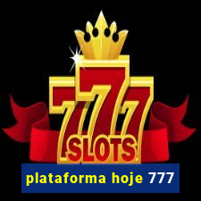 plataforma hoje 777