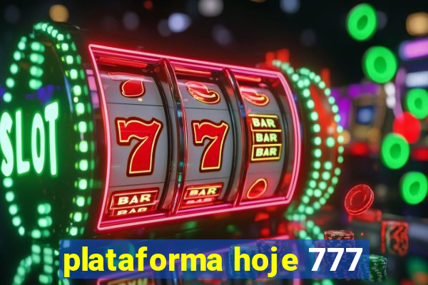 plataforma hoje 777