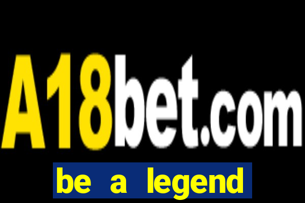 be a legend football unlimited money