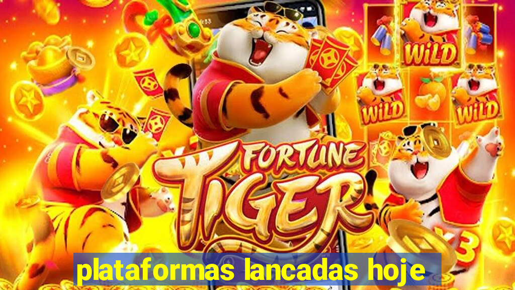 plataformas lancadas hoje