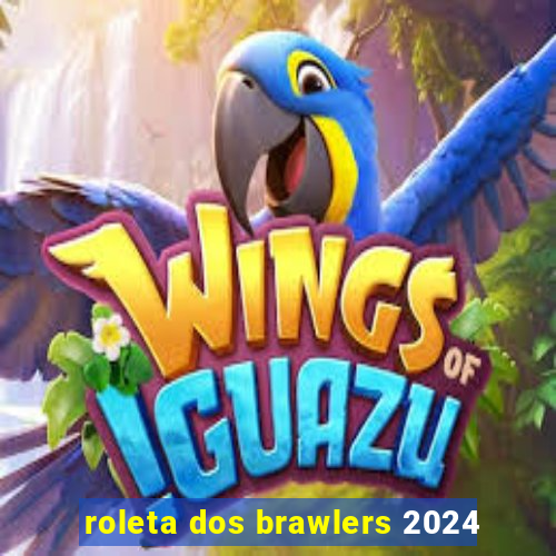 roleta dos brawlers 2024