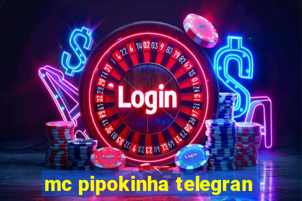 mc pipokinha telegran