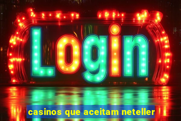 casinos que aceitam neteller