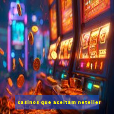 casinos que aceitam neteller