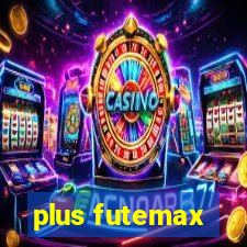 plus futemax