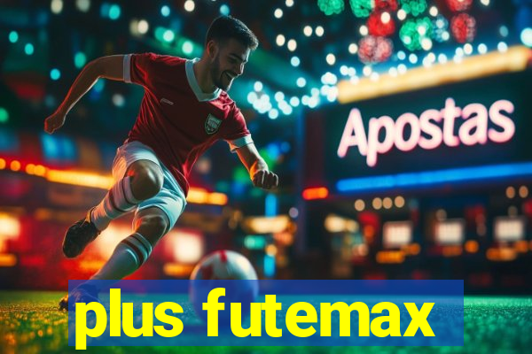 plus futemax