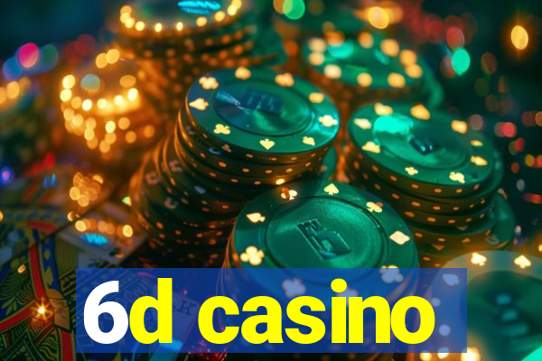 6d casino