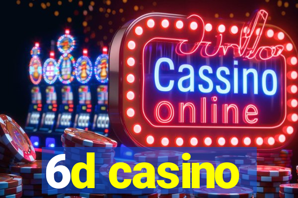 6d casino