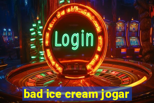 bad ice cream jogar