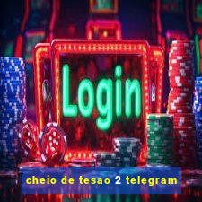 cheio de tesao 2 telegram