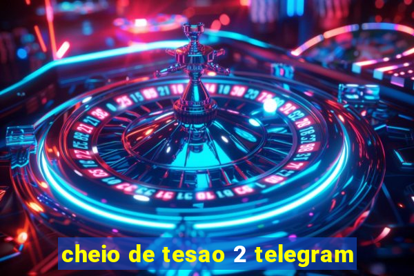 cheio de tesao 2 telegram