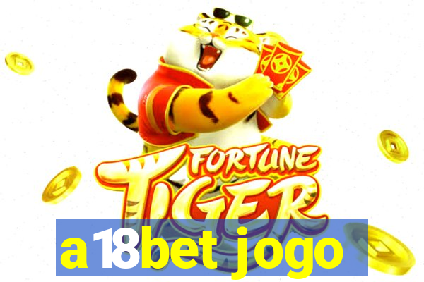 a18bet jogo