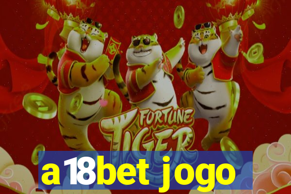 a18bet jogo