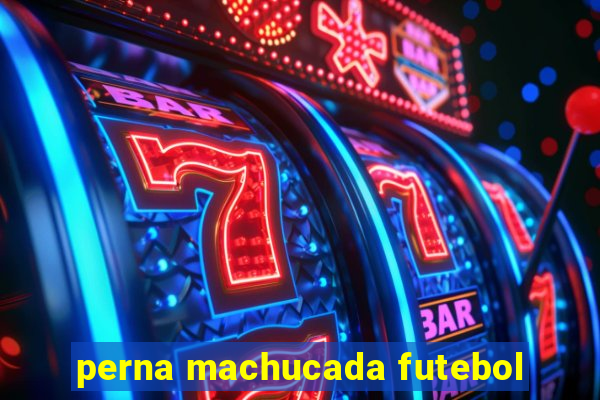 perna machucada futebol