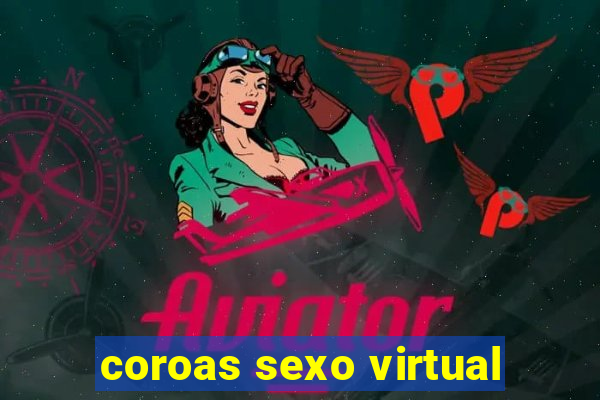 coroas sexo virtual