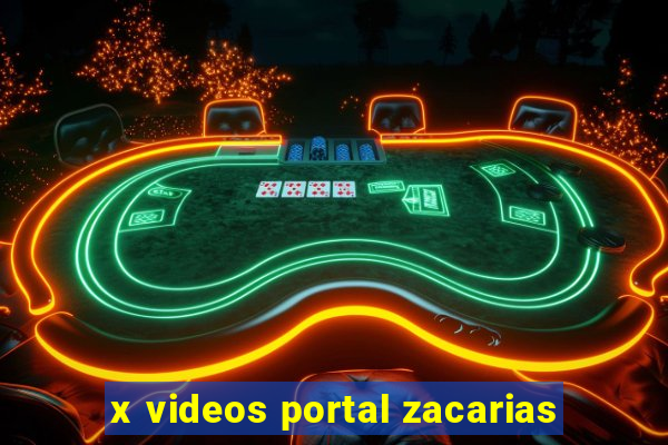 x videos portal zacarias