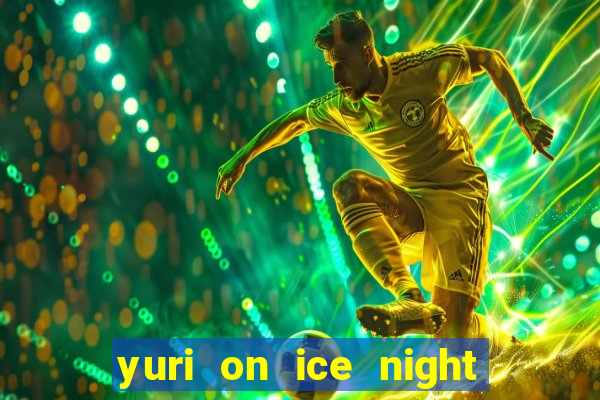 yuri on ice night in barcelona