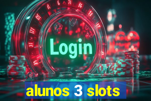 alunos 3 slots