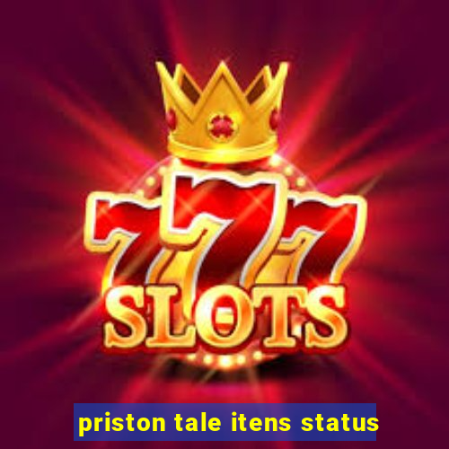 priston tale itens status