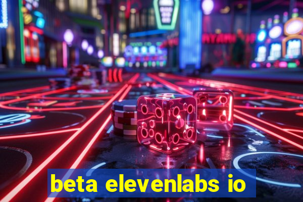 beta elevenlabs io