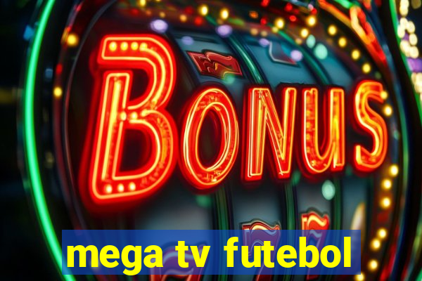 mega tv futebol