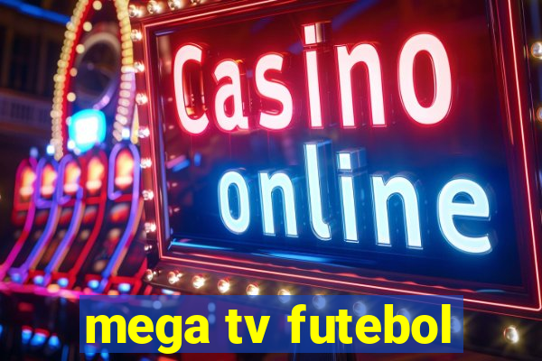 mega tv futebol