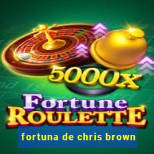 fortuna de chris brown