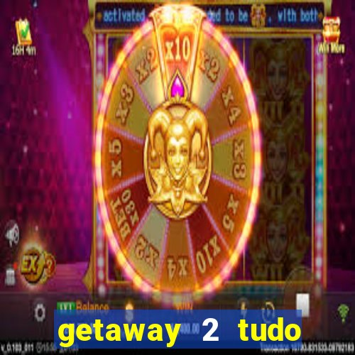 getaway 2 tudo desbloqueado 2.3 9