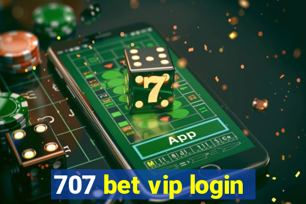 707 bet vip login