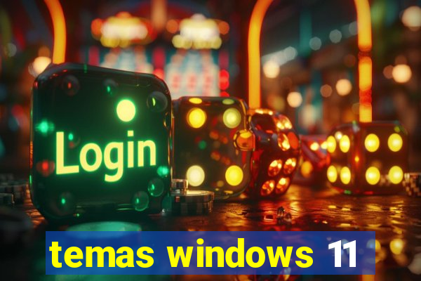 temas windows 11