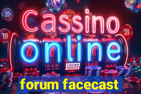 forum facecast