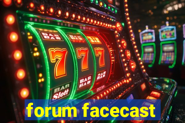 forum facecast