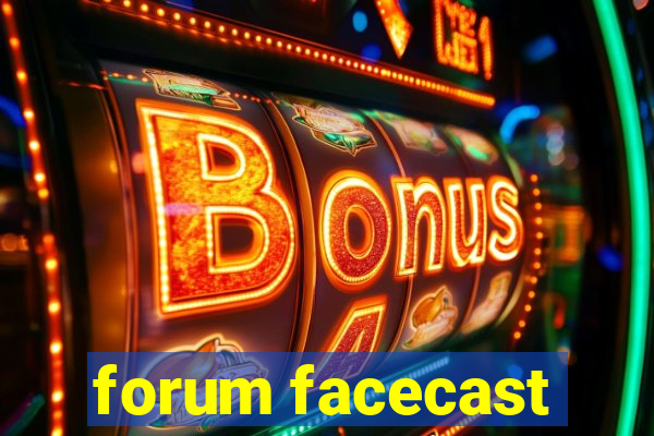 forum facecast