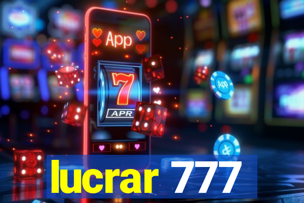 lucrar 777