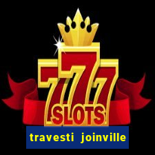 travesti joinville vila nova