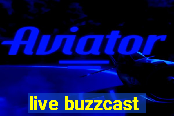 live buzzcast