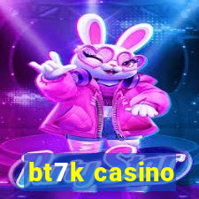 bt7k casino