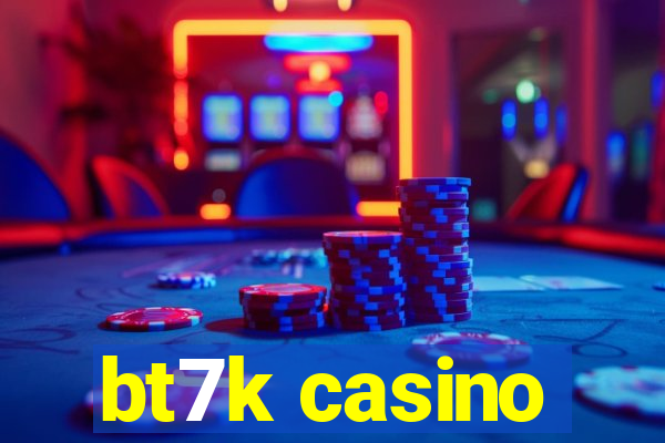 bt7k casino