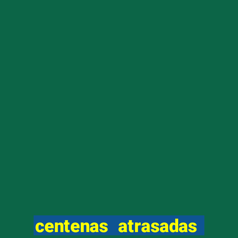 centenas atrasadas na federal