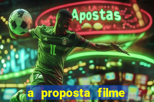 a proposta filme completo dublado topflix